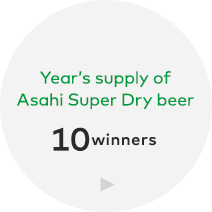 Year’s supply of Asahi Super Dry beer 10winners
